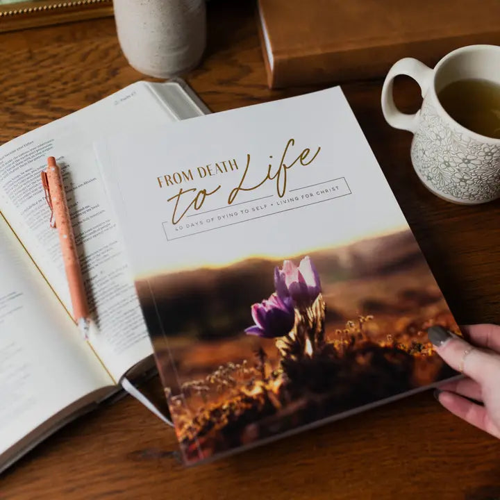 FROM DEATH TO LIFE 40 DAYS OF DYING TO SELF AND LIVING FOR