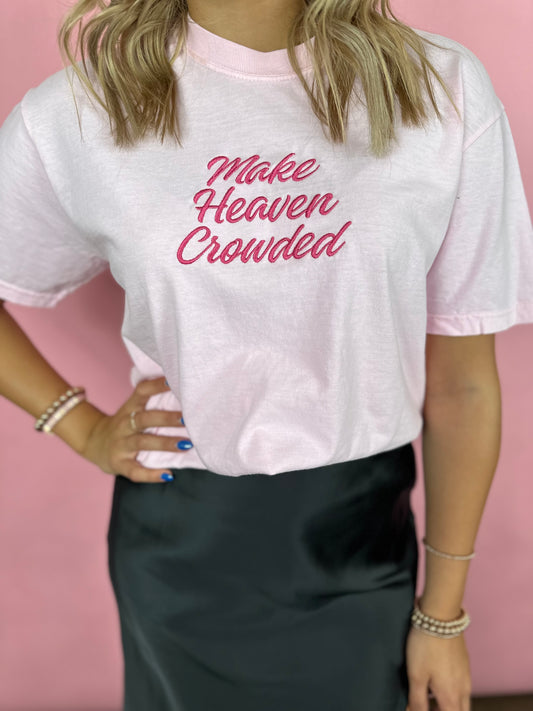 MAKE HEAVEN CROWDED EMBROIDERED PINK TEE