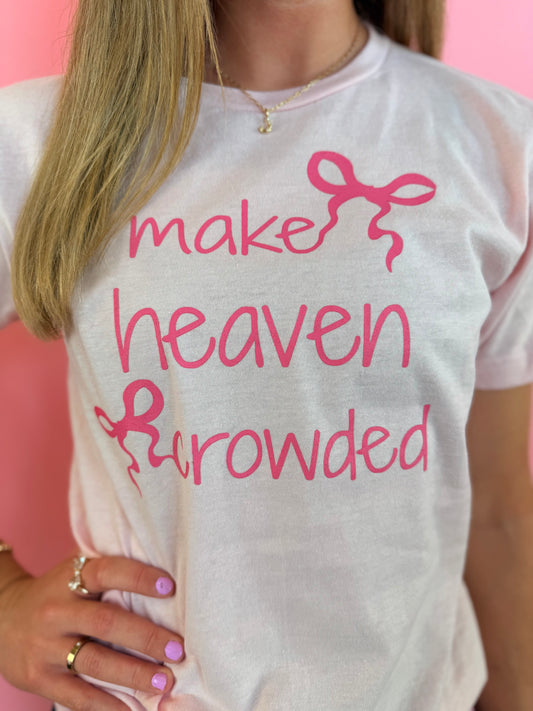 MAKE HEAVEN CROWDED PINK TEE