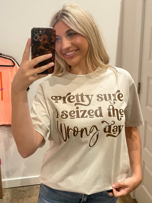 TAN SEIZED THE WRONG DAY TEE